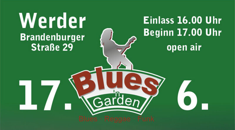 Blues´n Garden, ein neues Event in Werder (Havel)